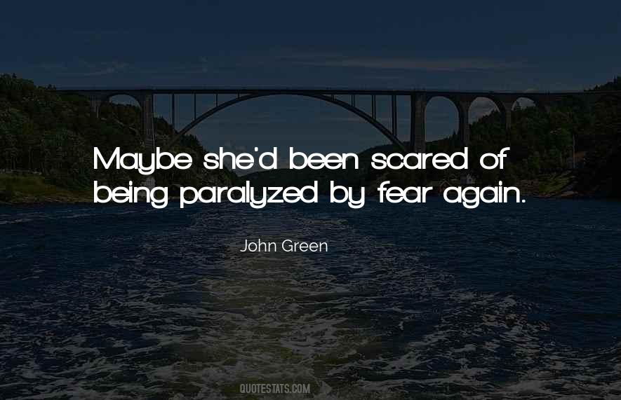 Quotes About Being Paralyzed By Fear #1292740