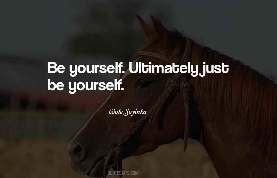 Quotes About Just Being Yourself #567565