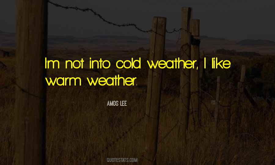 Quotes About Warm Weather #364175