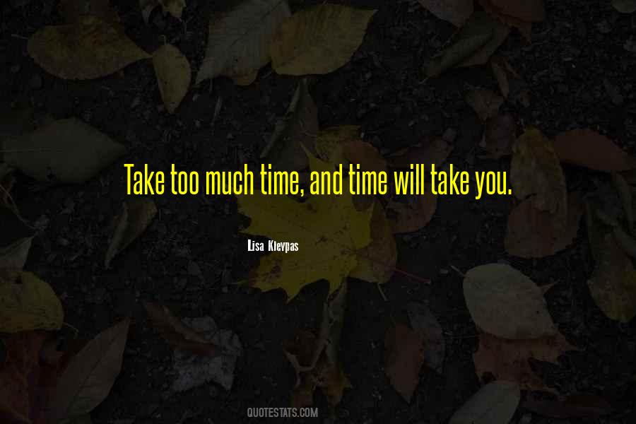 Quotes About Too Much Time #1250856