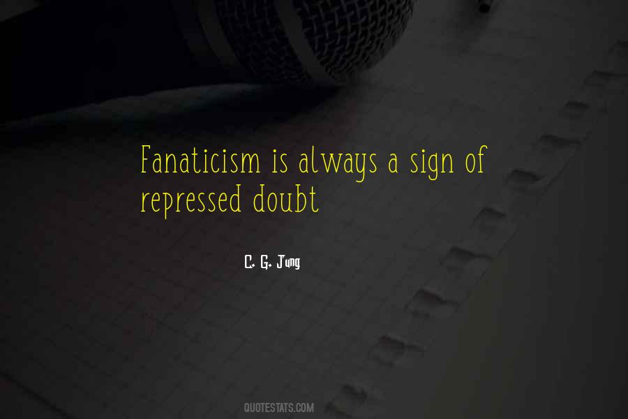 Quotes About Fanaticism #1768696