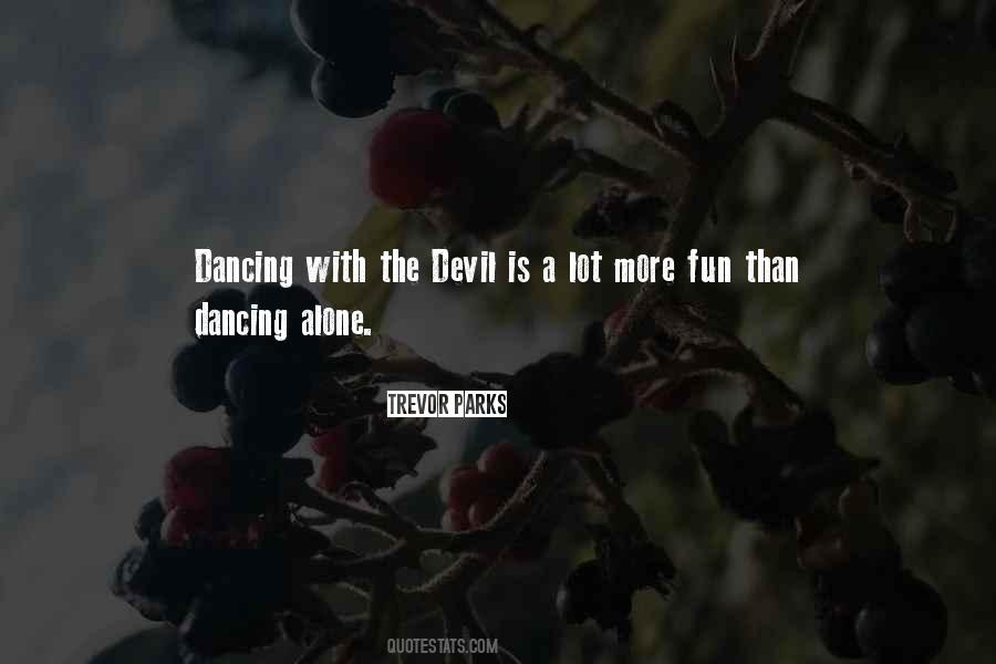 Quotes About Dancing With The Devil #632742