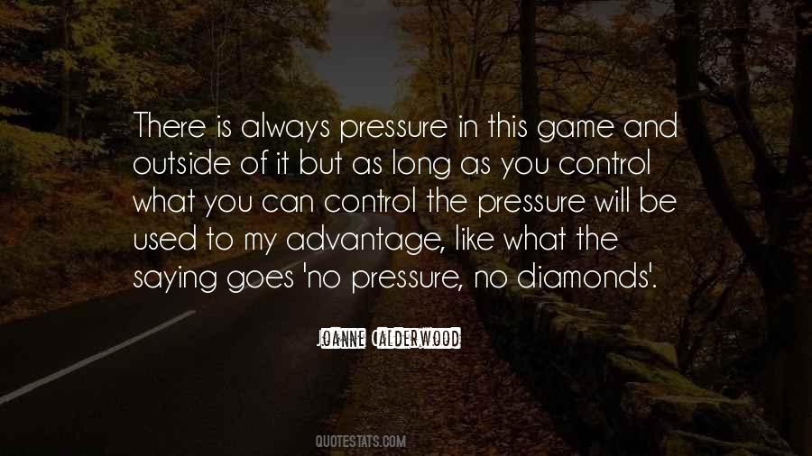 Quotes About Diamonds And Pressure #1194125