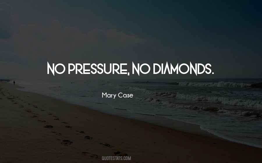 Quotes About Diamonds And Pressure #45921