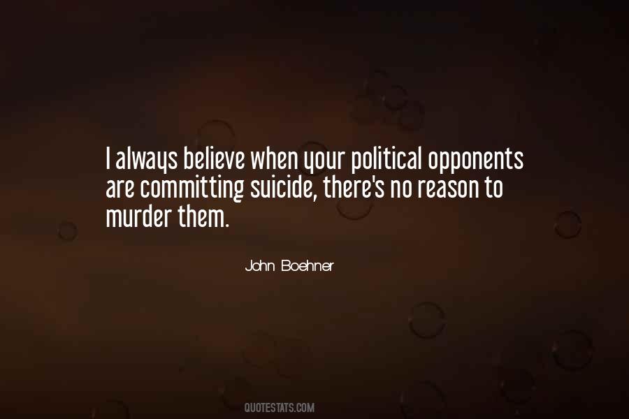 Quotes About Political Opponents #1549812