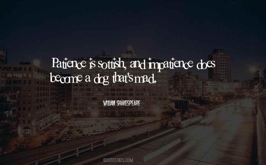Impatience Patience Quotes #121014