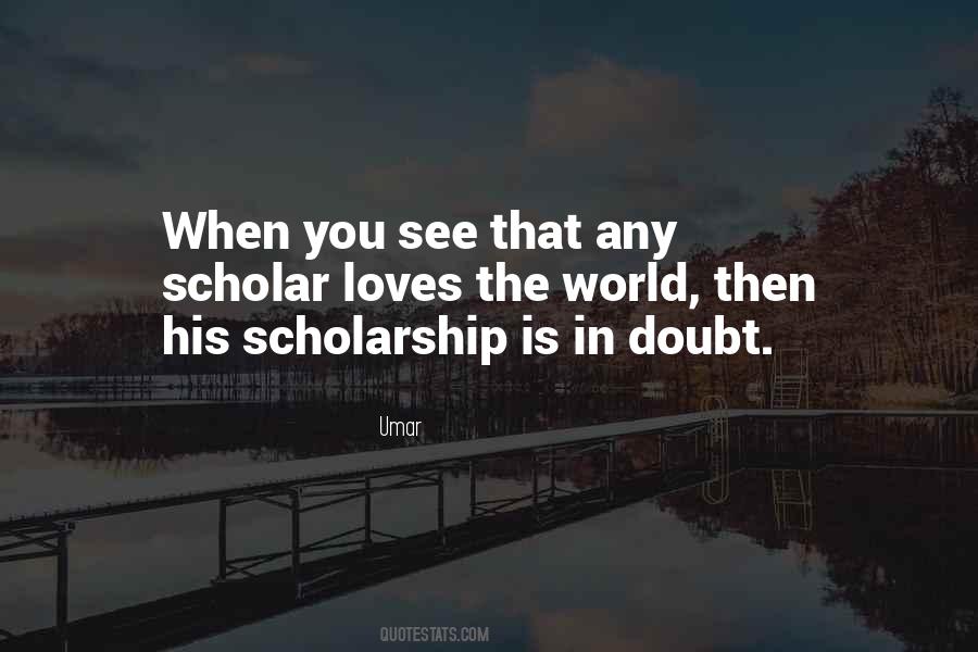 Quotes About Scholarship #1191021