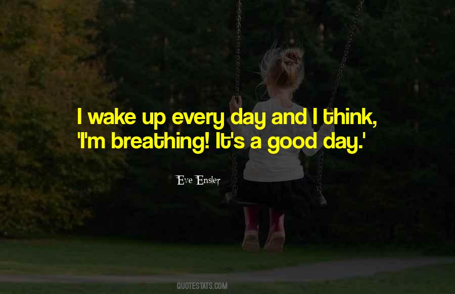 Wake Up Every Day Quotes #311828
