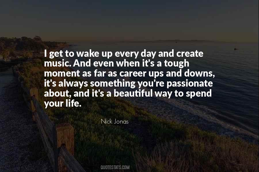 Wake Up Every Day Quotes #889659
