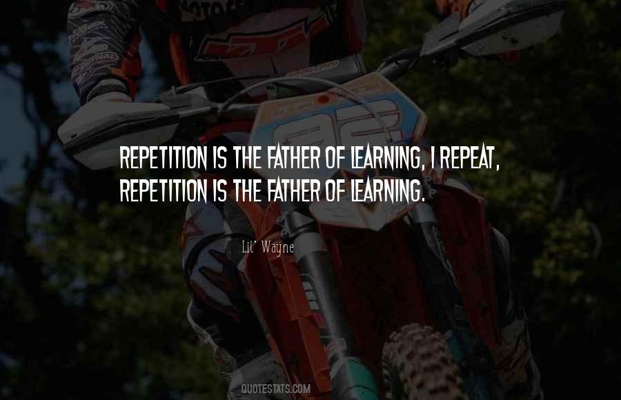 Quotes About Repetition And Learning #1870085