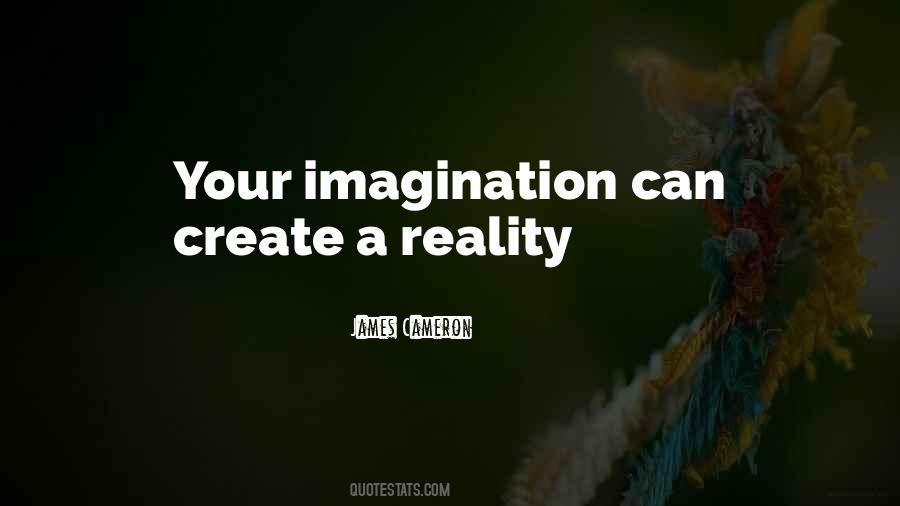 Quotes About Imagination Vs Reality #12597