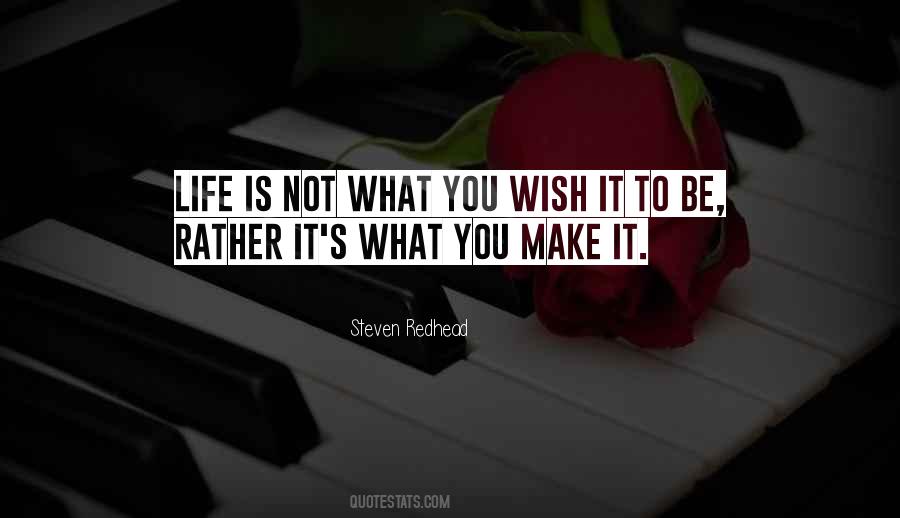 Quotes About Life's What You Make It #1284569