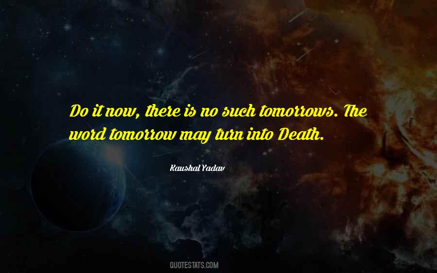 Quotes About There Is No Tomorrow #1131526