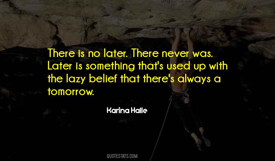 Quotes About There Is No Tomorrow #1187138