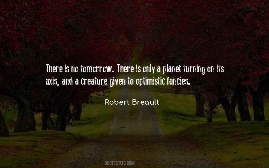 Quotes About There Is No Tomorrow #143399