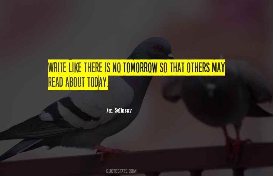 Quotes About There Is No Tomorrow #1617576