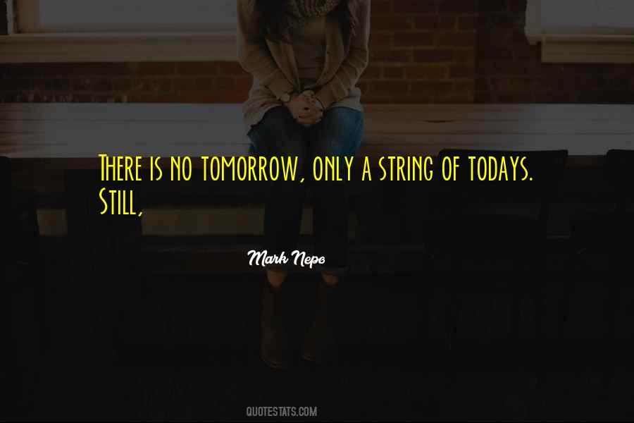 Quotes About There Is No Tomorrow #223868