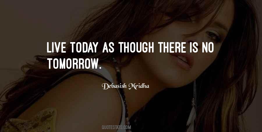 Quotes About There Is No Tomorrow #570549