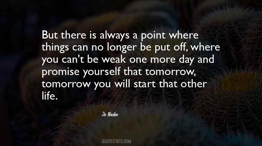 Quotes About There Is No Tomorrow #603707