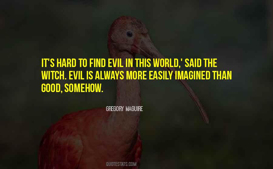 Evil Is Quotes #1291260