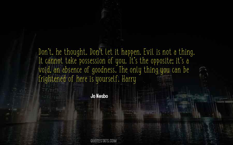 Evil Is Quotes #996682