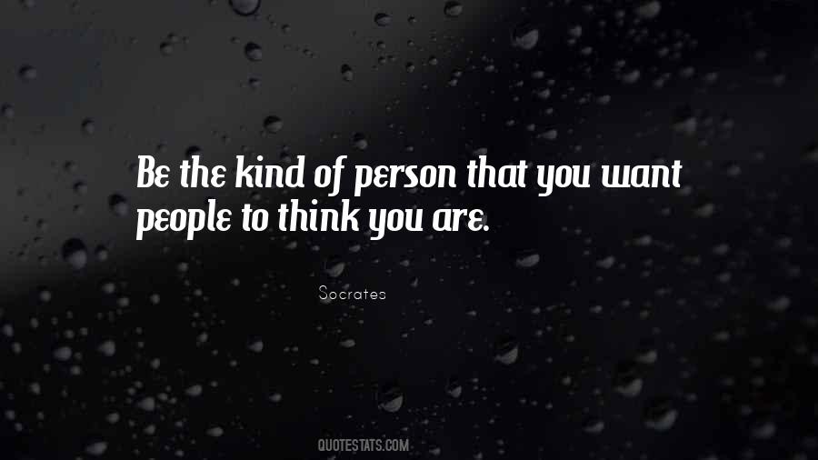 Quotes About The Kind Of Person You Are #803265