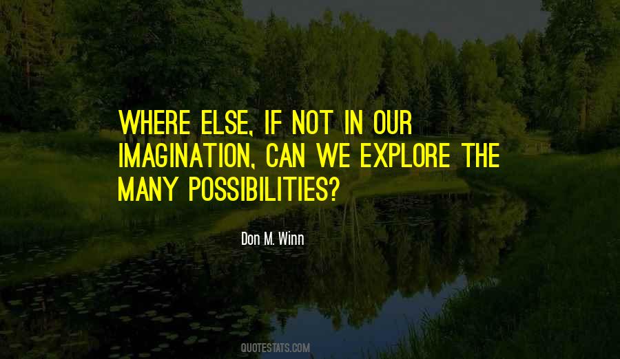 Explore Possibilities Quotes #1506424