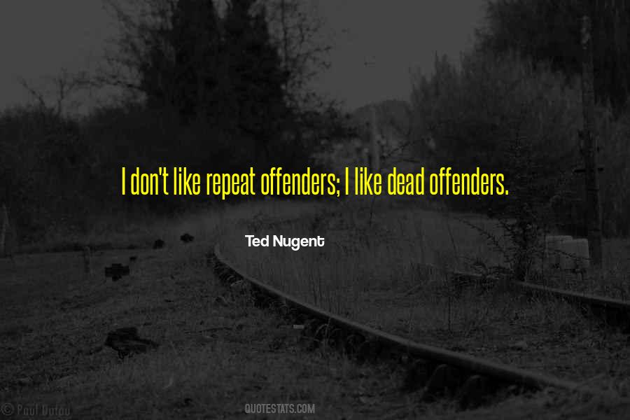 Quotes About Repeat Offenders #1443511