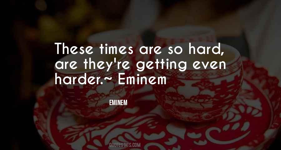 Times Are Hard Quotes #693613