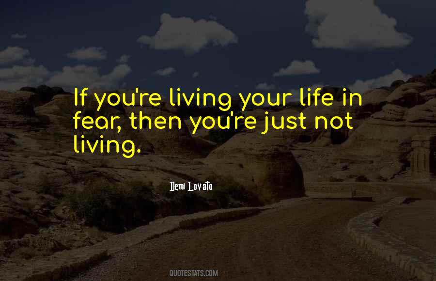 Quotes About Living Your Life In Fear #880354