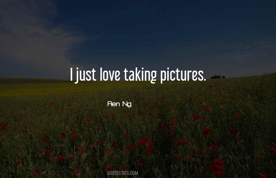 Quotes About Love Taking Pictures #245441