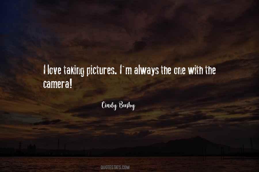Quotes About Love Taking Pictures #741279