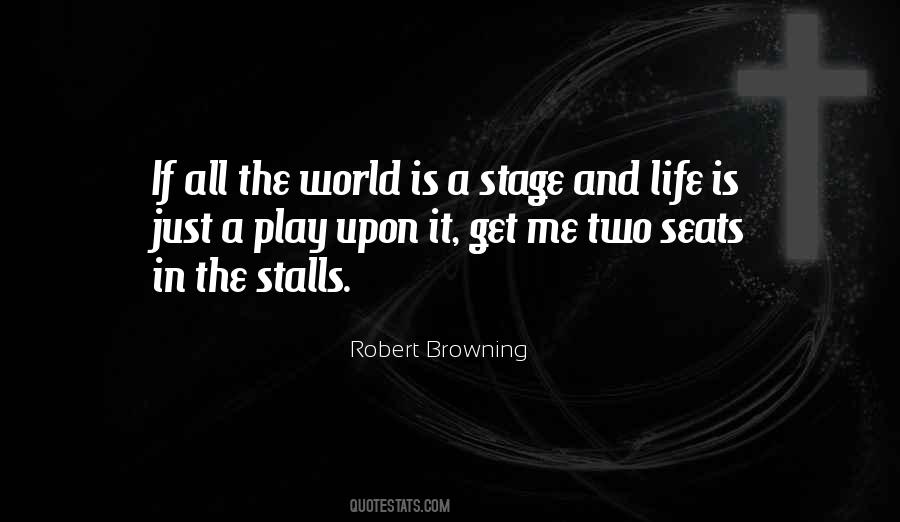 The World Is A Stage Quotes #531249