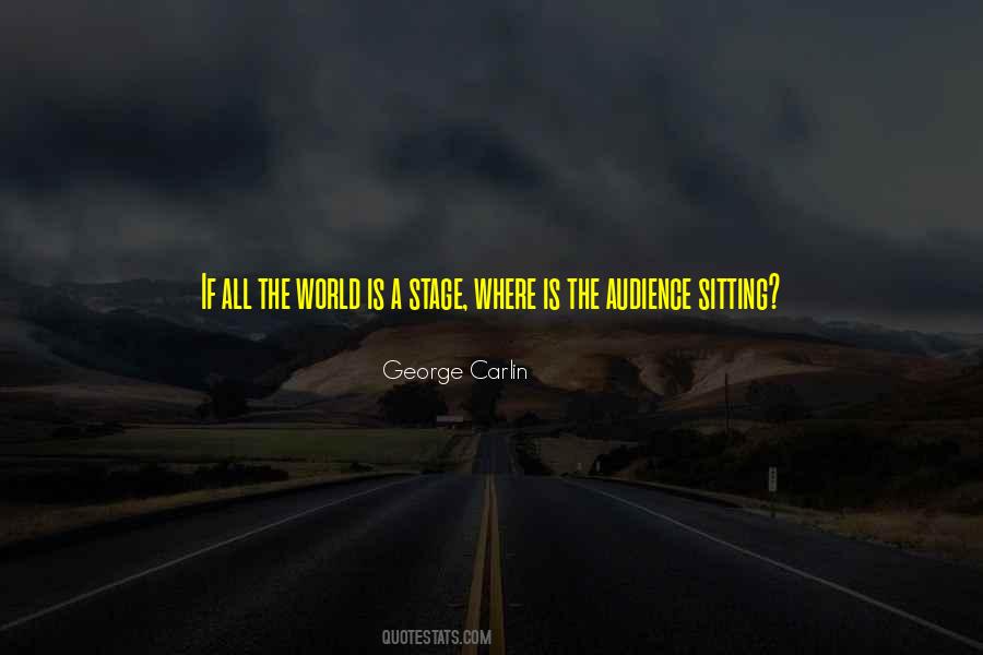 The World Is A Stage Quotes #615036