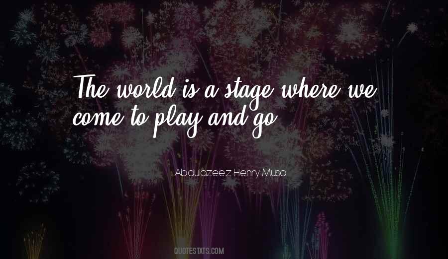 The World Is A Stage Quotes #931573