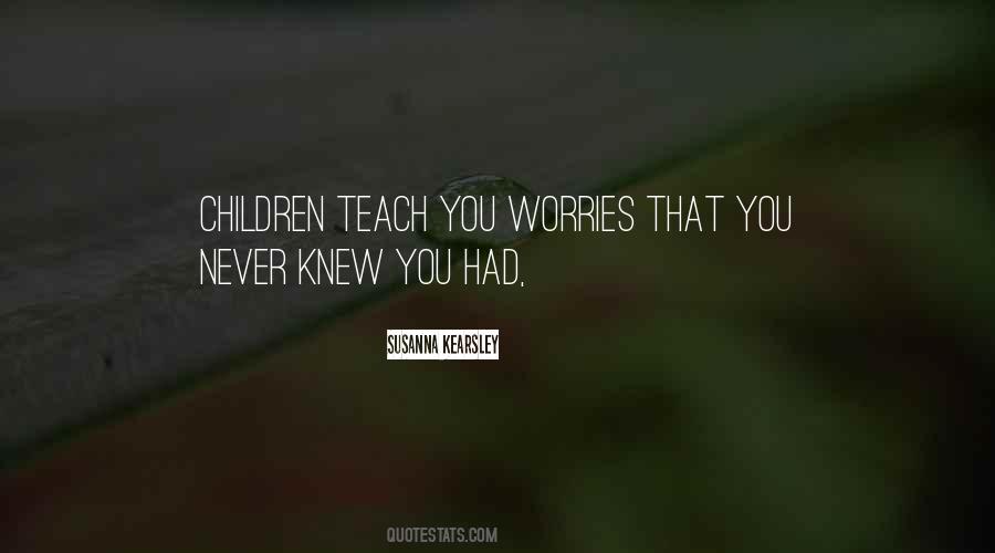 Children Teach Quotes #648660