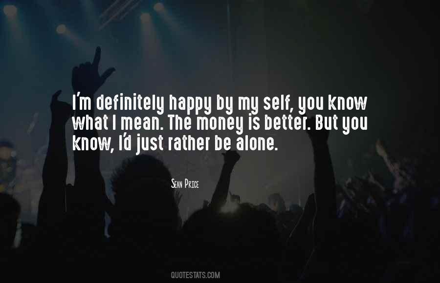 Quotes About Alone But Happy #1792926