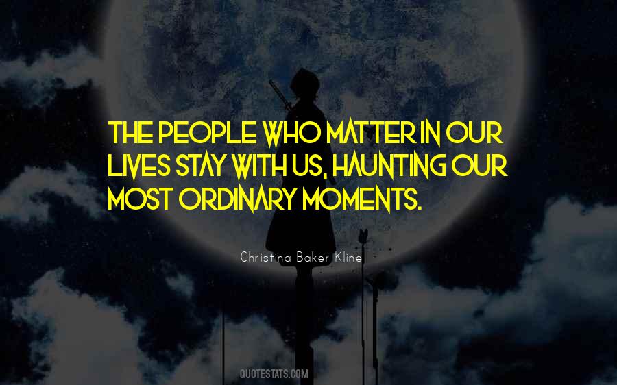 Quotes About Ordinary Moments #1336001