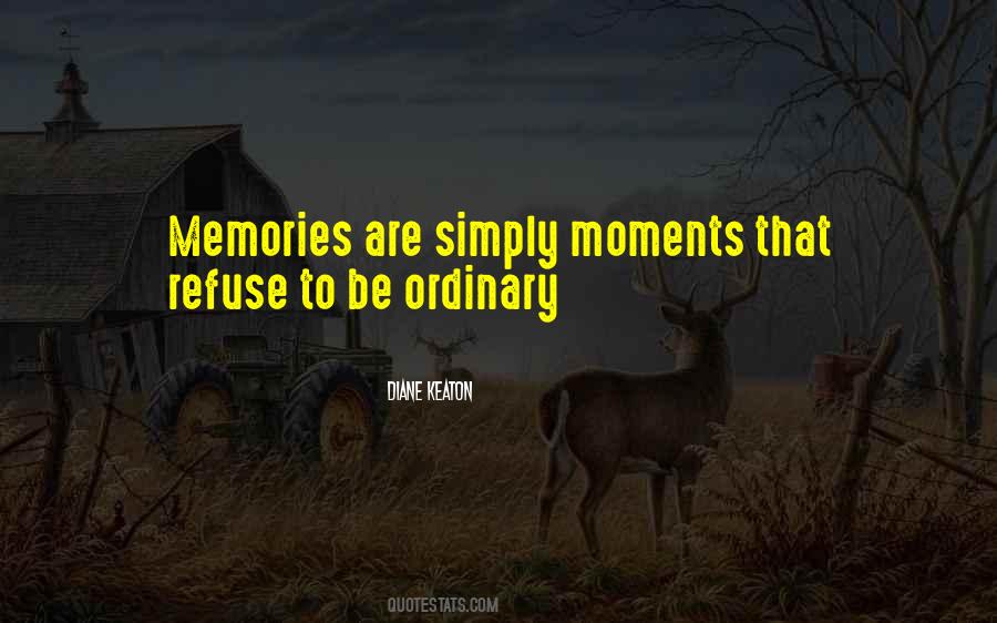 Quotes About Ordinary Moments #409029