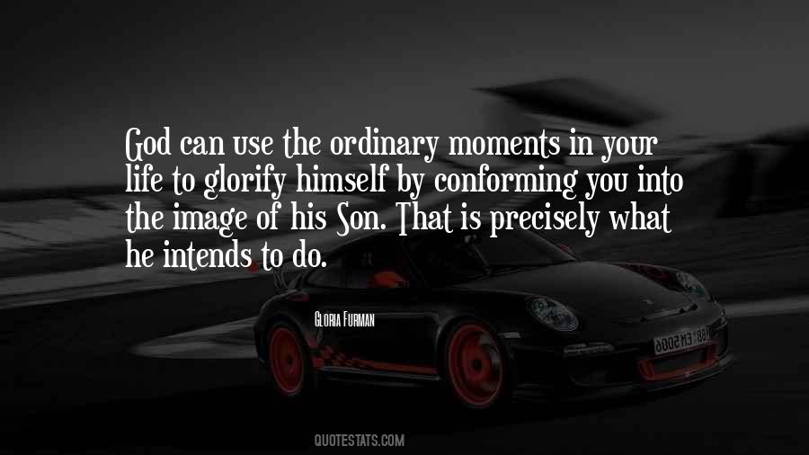 Quotes About Ordinary Moments #548652