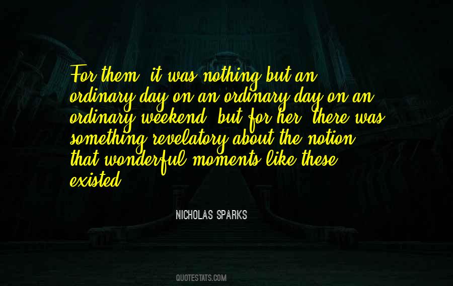 Quotes About Ordinary Moments #978641