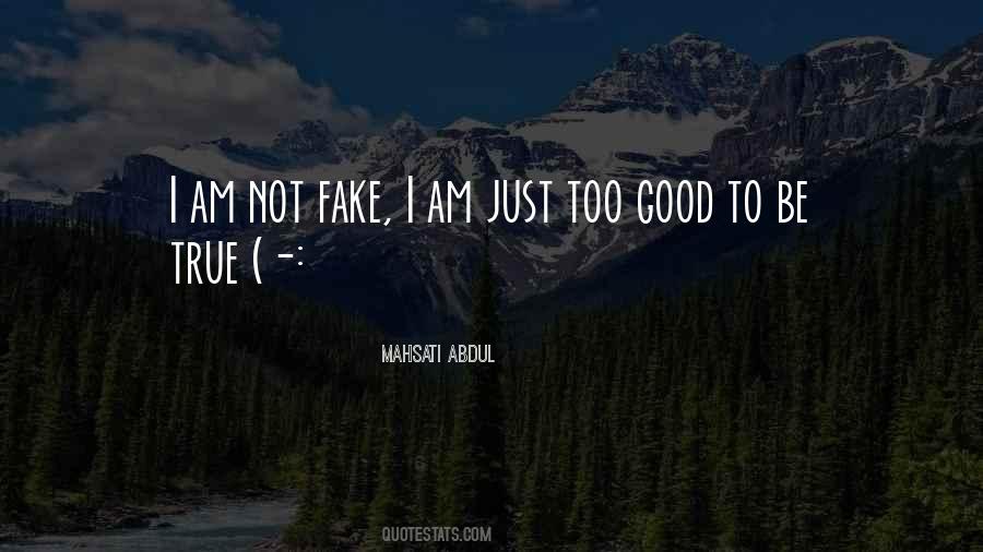 Quotes About I Am Not Fake #892759