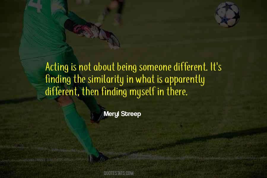Quotes About Acting Different #107721