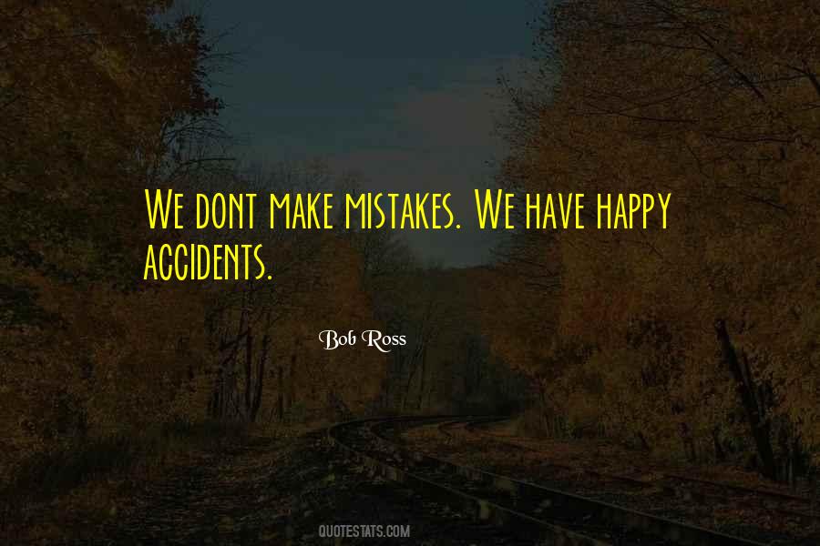 Quotes About Happy Accidents #114451