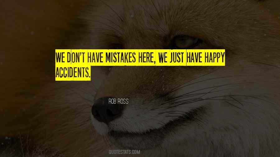 Quotes About Happy Accidents #1498667