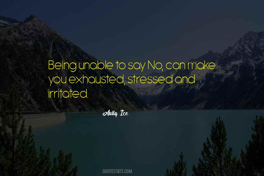 Quotes About Being Stressed #160270