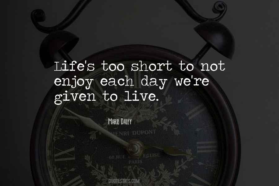 Life Is Short Enjoy It Quotes #1308119
