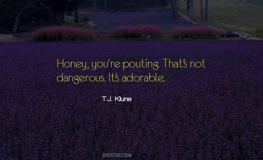 Honey You Quotes #122142