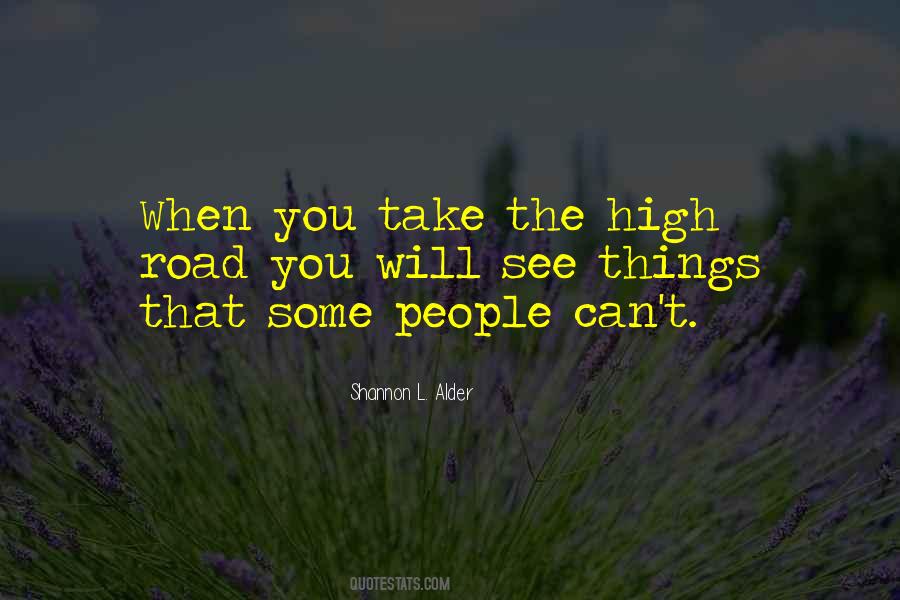 Take The High Road Quotes #1793072
