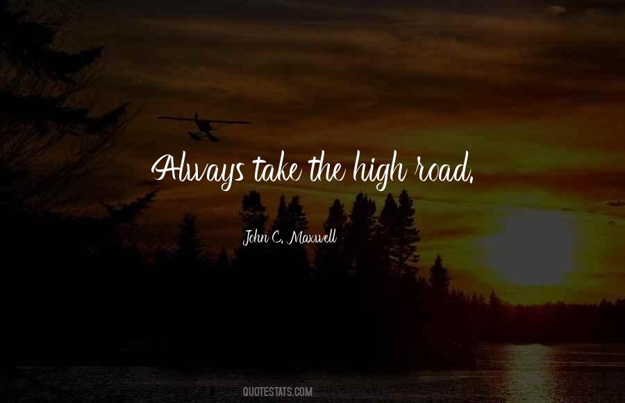 Take The High Road Quotes #642607